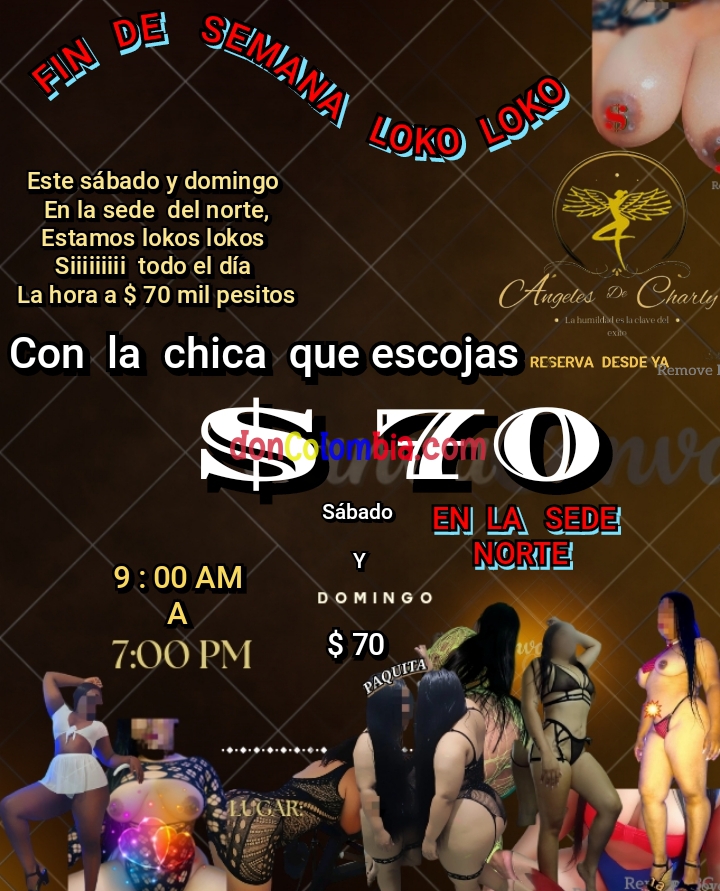 FIN DE SEMANA LOCO LOCO HORA $70 MIL TODO EL DIA,LOS ÁNGELES DE CHARLY 3180522248 SEDE NORTE...